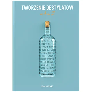 Knjiga "Ustvarjanje destilatov od A do Ž" (v poljščini)